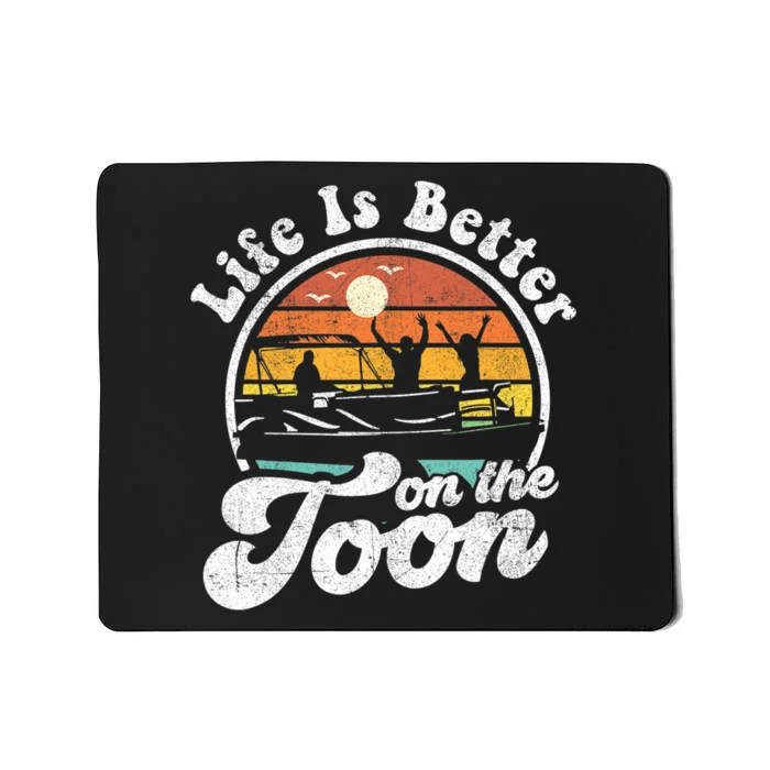 Life Is Better On The Toon Funny Pontoon Boat Boating Gift Mousepad