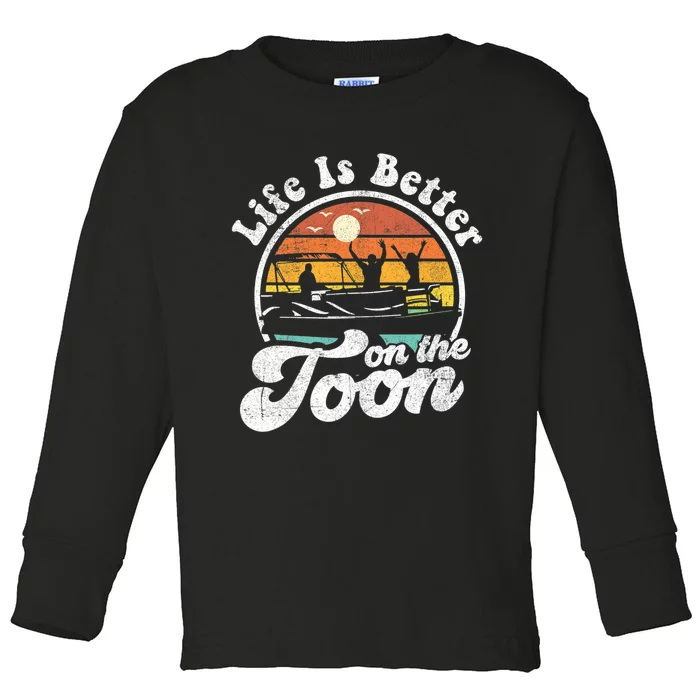 Life Is Better On The Toon Funny Pontoon Boat Boating Gift Toddler Long Sleeve Shirt