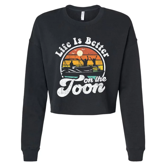 Life Is Better On The Toon Funny Pontoon Boat Boating Gift Cropped Pullover Crew