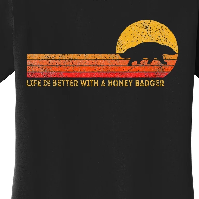 Life Is Better With A Honey Badger Funny Honey Badger Retro Women's T-Shirt