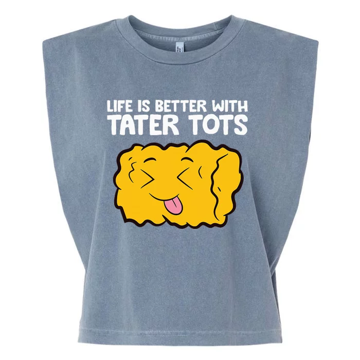 Life Is Better With Tater Tots Garment-Dyed Women's Muscle Tee