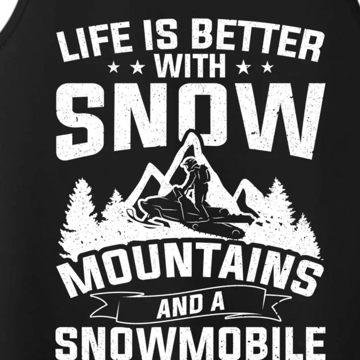 Life Is Better With Snow Mountains And A Snowmobile Gift Performance Tank