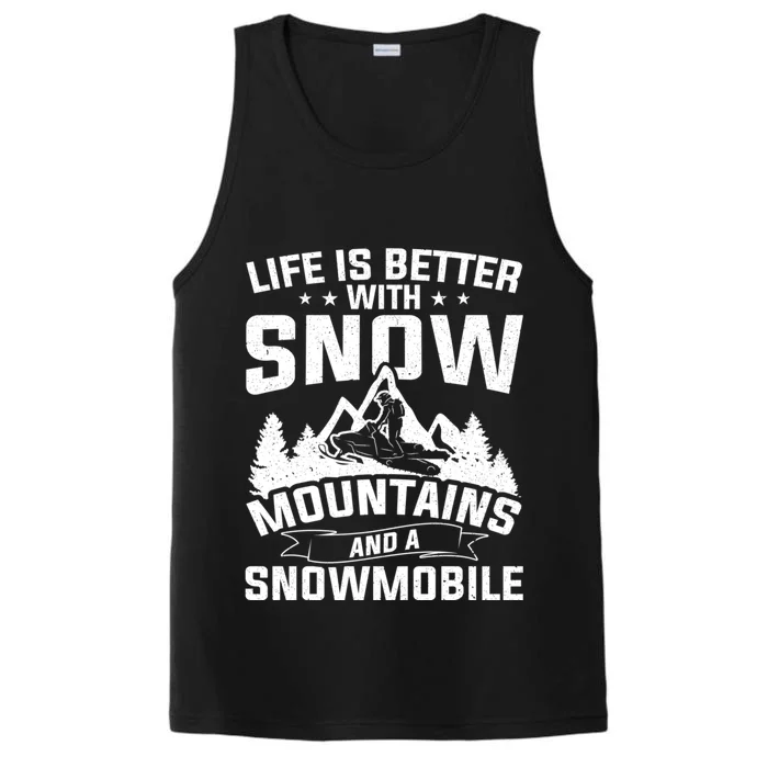 Life Is Better With Snow Mountains And A Snowmobile Gift Performance Tank