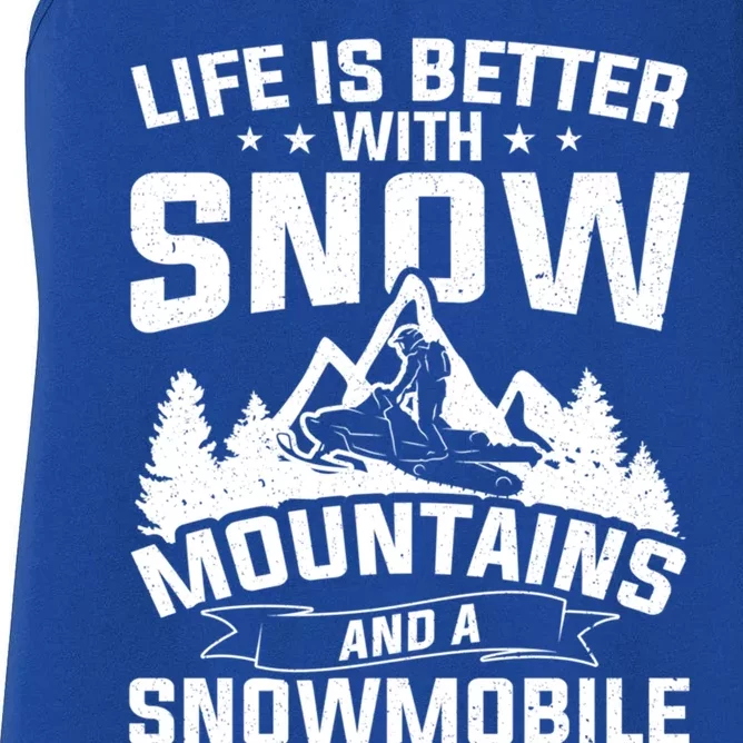 Life Is Better With Snow Mountains And A Snowmobile Gift Women's Racerback Tank