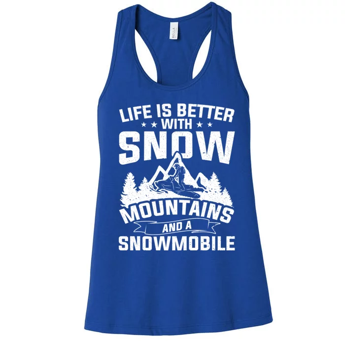 Life Is Better With Snow Mountains And A Snowmobile Gift Women's Racerback Tank