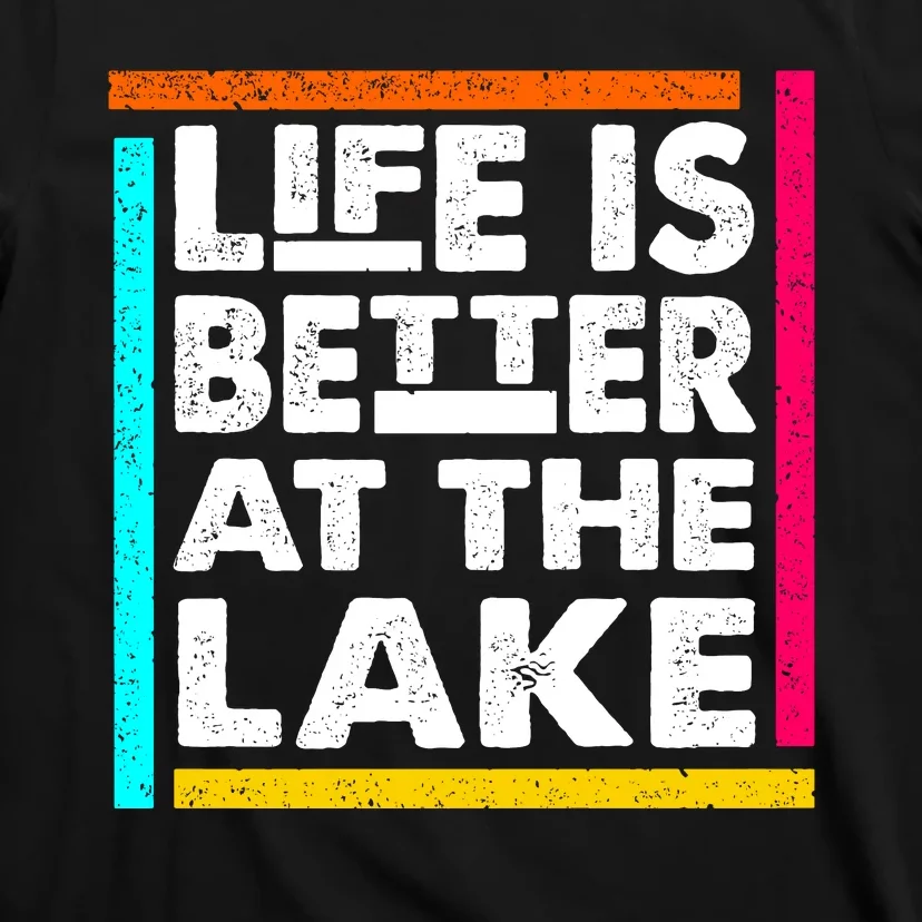 Life Is Better At The Lake Funny Camping Fishing T-Shirt