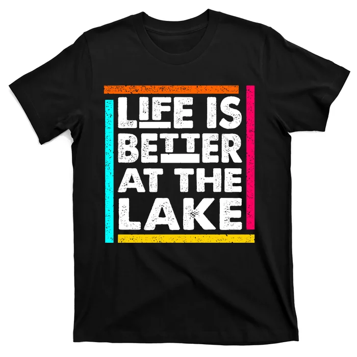 Life Is Better At The Lake Funny Camping Fishing T-Shirt