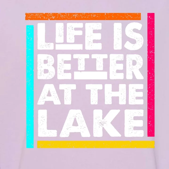 Life Is Better At The Lake Funny Camping Fishing Garment-Dyed Sweatshirt