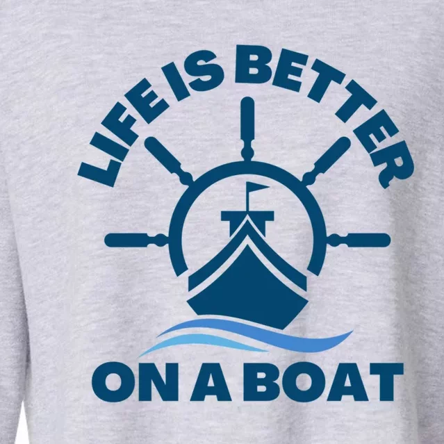 Life Is Better On A Boat Boating Meaningful Gift Cropped Pullover Crew