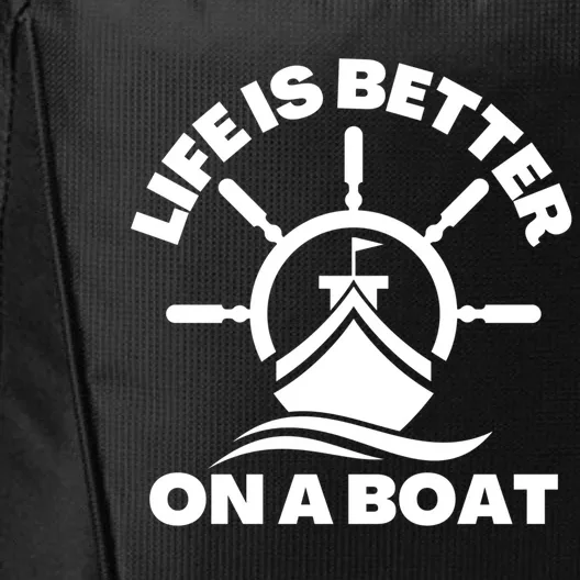 Life Is Better On A Boat Boating Cool Gift City Backpack