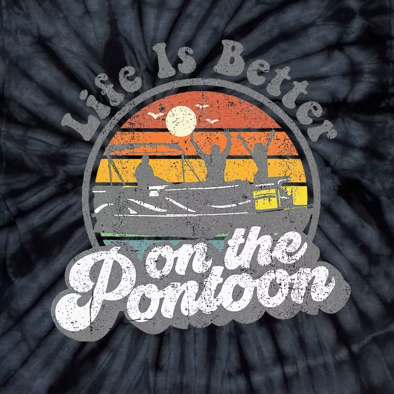 Life Is Better On The Pontoon Boat Funny Boating Lake Gift Tie-Dye T-Shirt