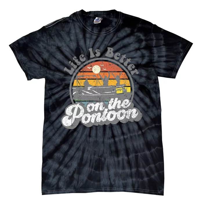 Life Is Better On The Pontoon Boat Funny Boating Lake Gift Tie-Dye T-Shirt