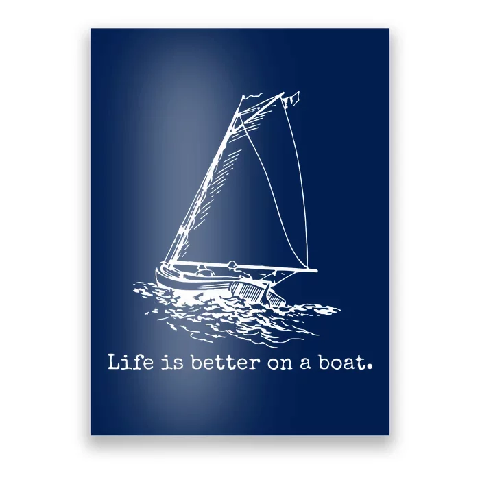 Life Is Better On A Boat Sailboat Sketch Cool Sailing Gifts Poster