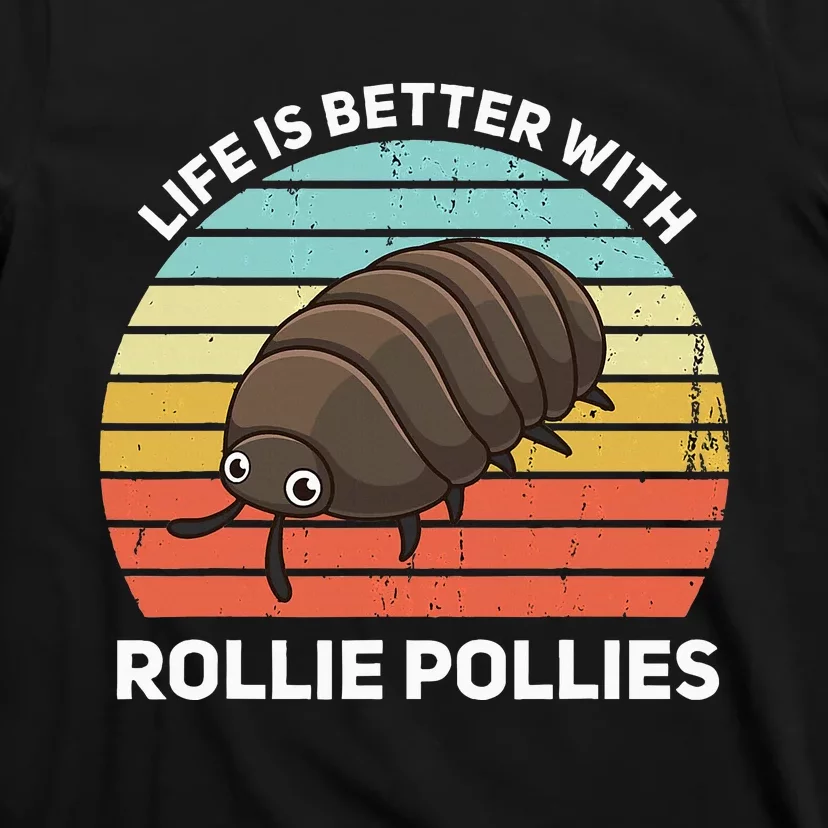 Life Is Better With Rollie Pollies Funny Entomologist T-Shirt