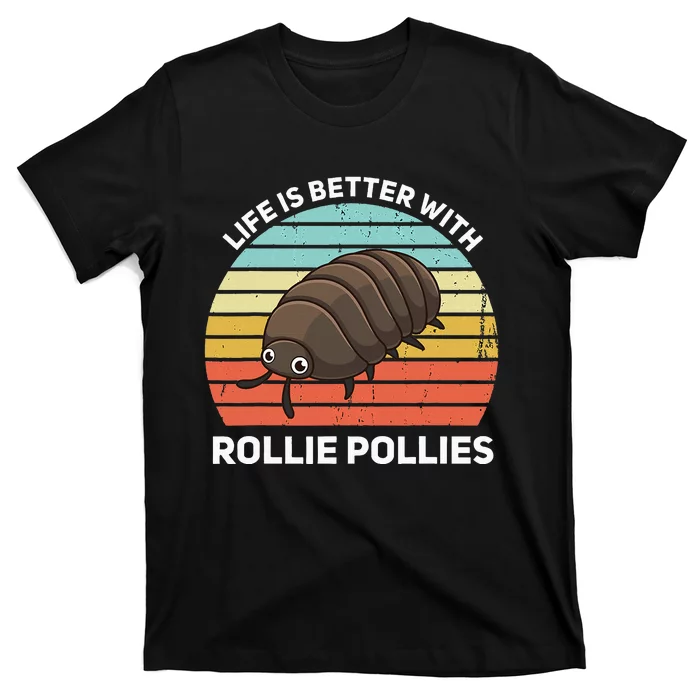 Life Is Better With Rollie Pollies Funny Entomologist T-Shirt