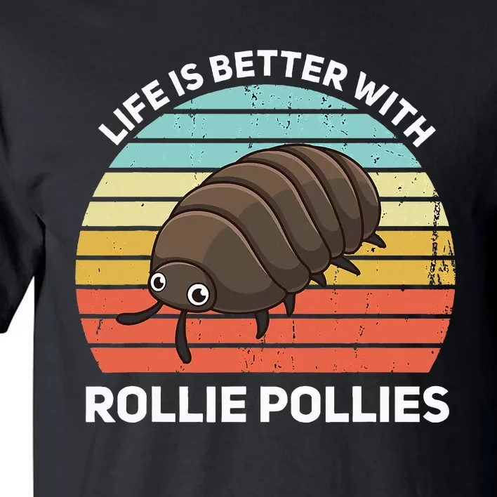 Life Is Better With Rollie Pollies Funny Entomologist Tall T-Shirt