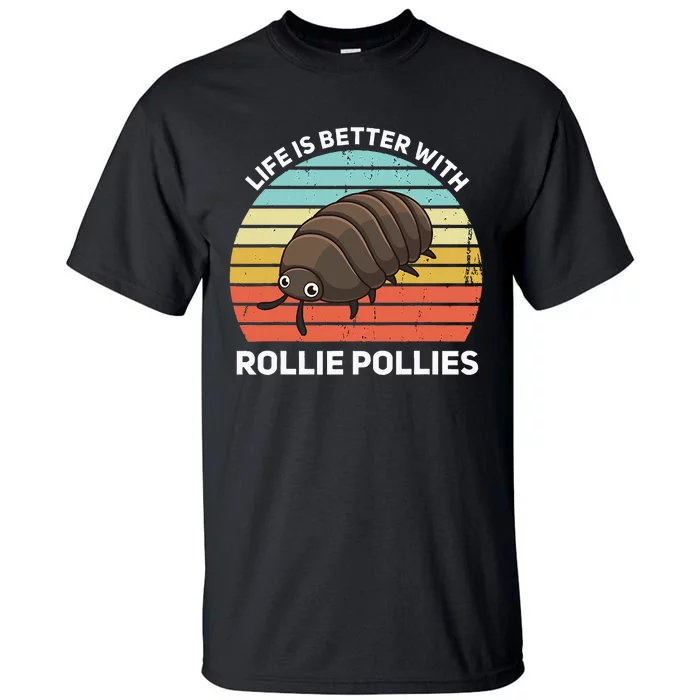 Life Is Better With Rollie Pollies Funny Entomologist Tall T-Shirt