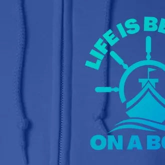 Life Is Better On A Boat Boating Cool Gift Full Zip Hoodie