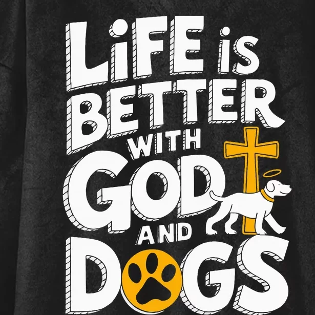 Life Is Better With God And Dogs Hooded Wearable Blanket