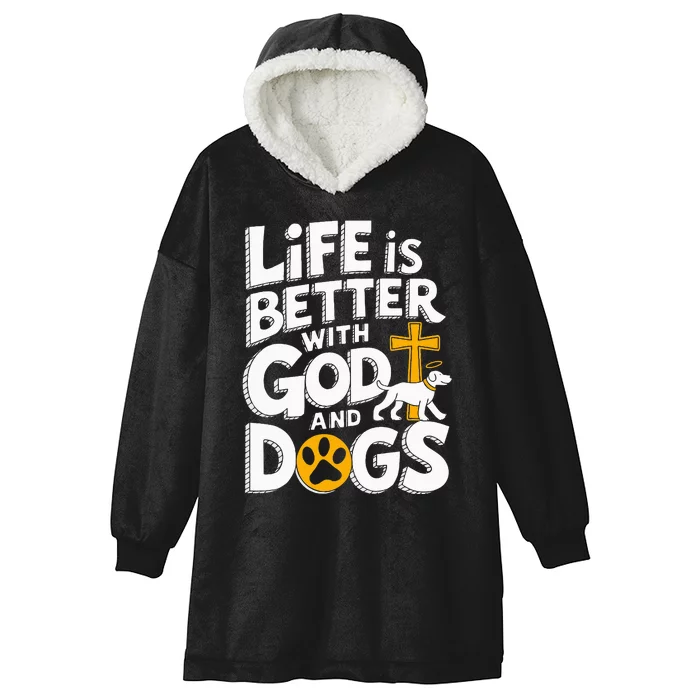 Life Is Better With God And Dogs Hooded Wearable Blanket