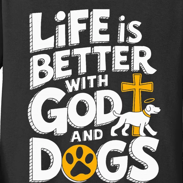 Life Is Better With God And Dogs Kids Long Sleeve Shirt