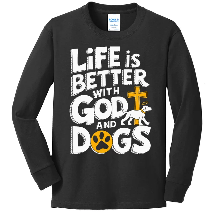 Life Is Better With God And Dogs Kids Long Sleeve Shirt