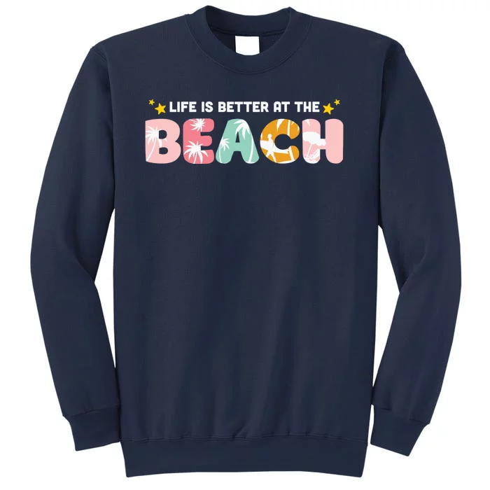 Life Is Better At The Beach Summer Tropical Sweatshirt