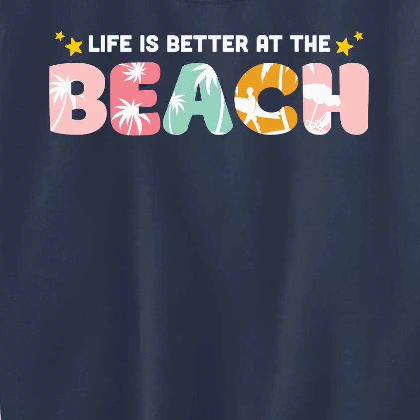 Life Is Better At The Beach Summer Tropical Kids Sweatshirt