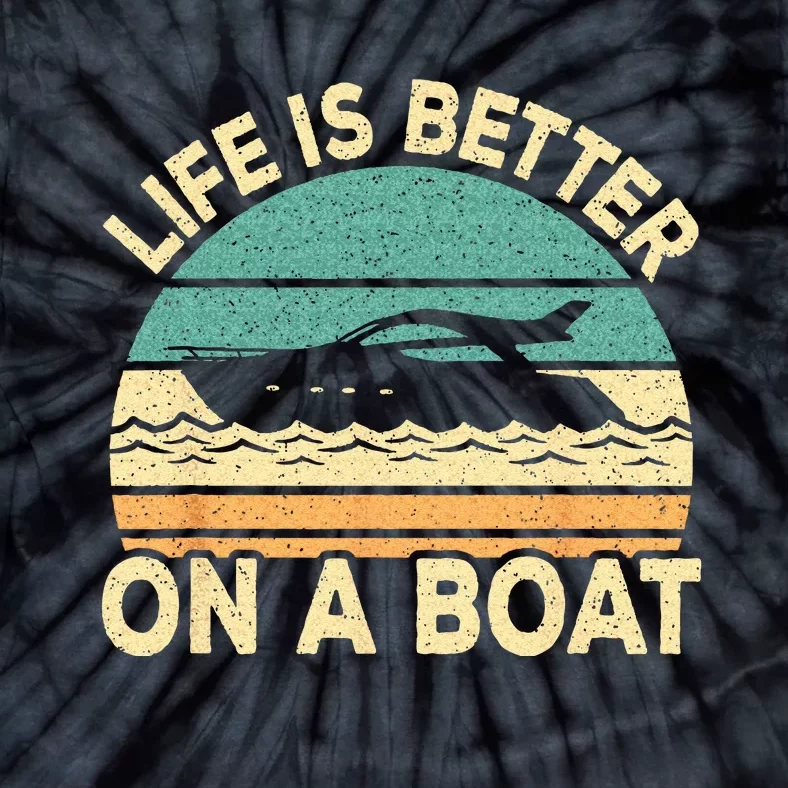 Life Is Better On A Boat Funny Retro Boating Captain Tie-Dye T-Shirt