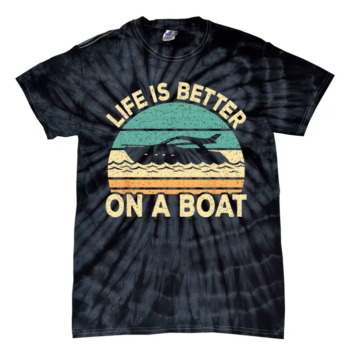 Life Is Better On A Boat Funny Retro Boating Captain Tie-Dye T-Shirt