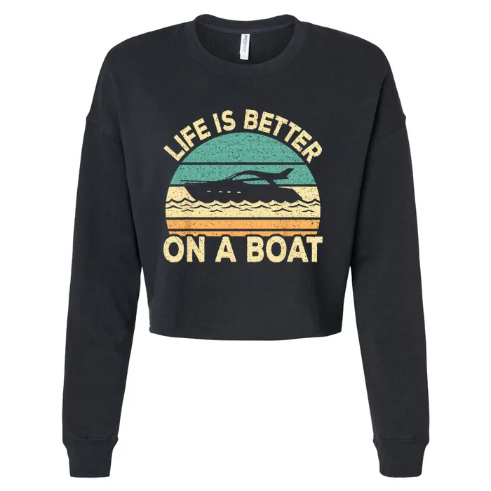 Life Is Better On A Boat Funny Retro Boating Captain Cropped Pullover Crew