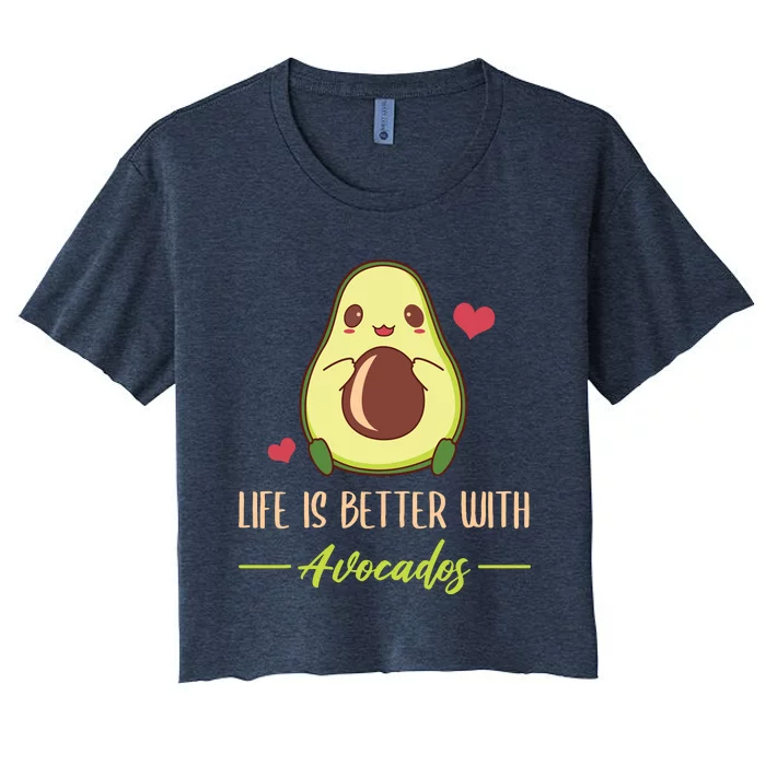 Life Is Better With Avocados Cute Avocado Lover Women's Crop Top Tee