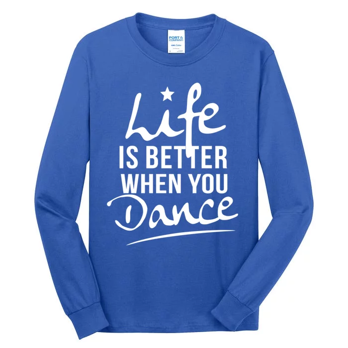 Life Is Better When You Dance Fun Dancing Fitness Funny Gift Tall Long Sleeve T-Shirt