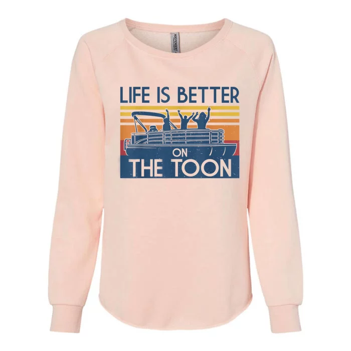 Life Is Better On The Toon Vintage Pontoon Boat Boating Gift Womens California Wash Sweatshirt