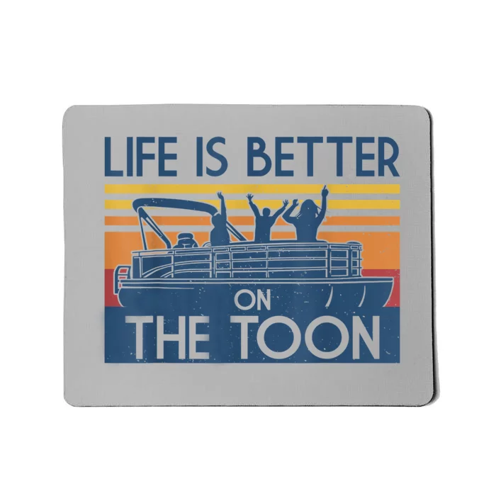 Life Is Better On The Toon Vintage Pontoon Boat Boating Gift Mousepad