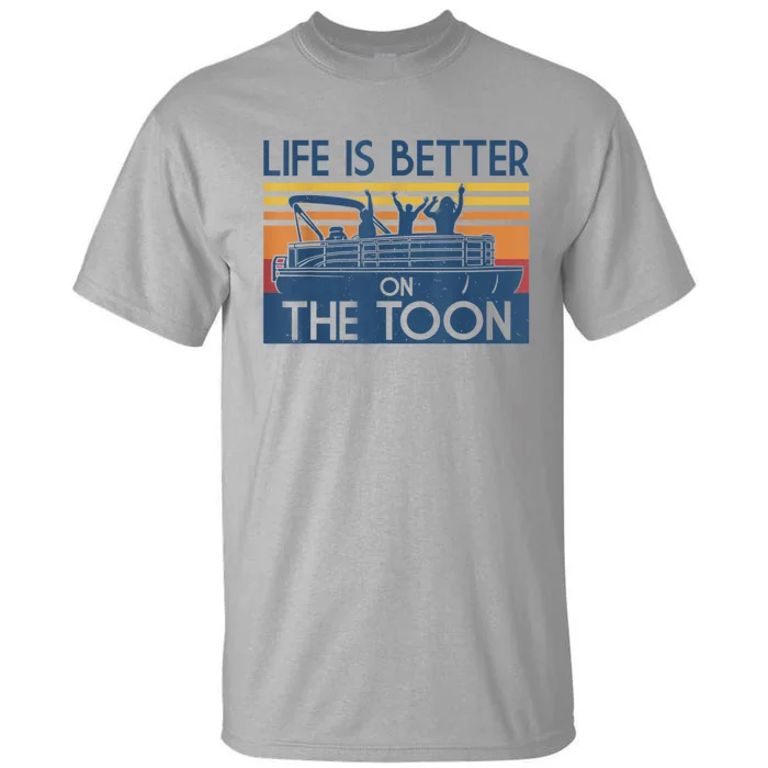 Life Is Better On The Toon Vintage Pontoon Boat Boating Gift Tall T-Shirt