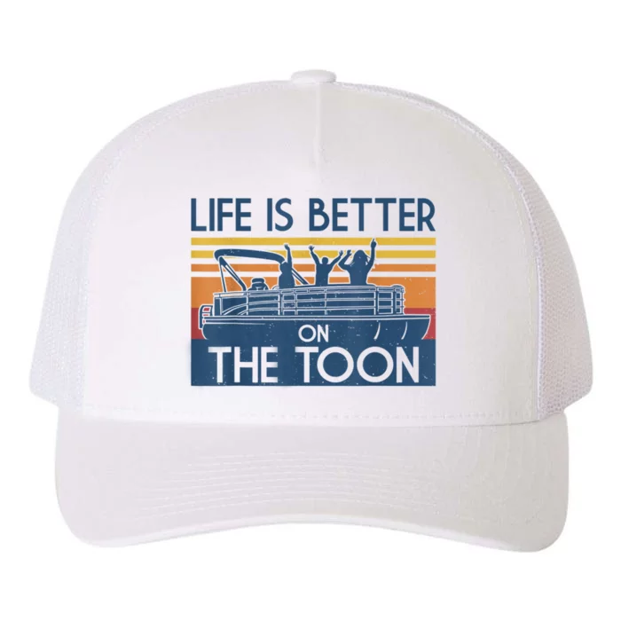 Life Is Better On The Toon Vintage Pontoon Boat Boating Gift Yupoong Adult 5-Panel Trucker Hat