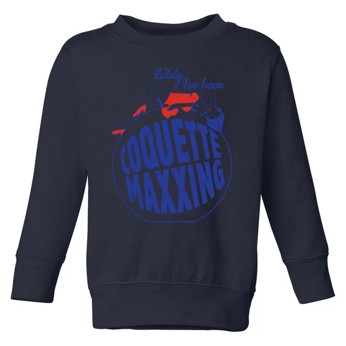 Lately I’Ve Been Coquette Maxxing Toddler Sweatshirt