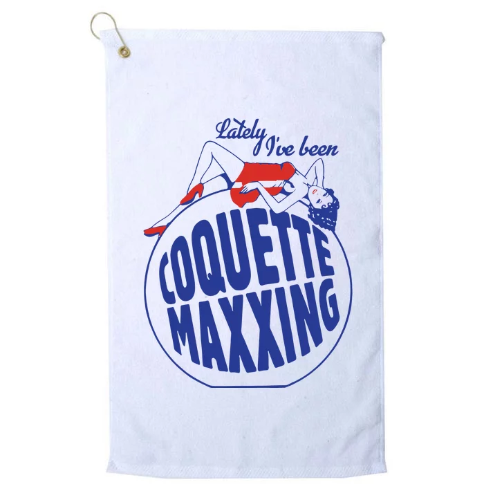 Lately I’Ve Been Coquette Maxxing Platinum Collection Golf Towel