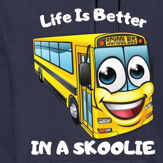 Life Is Better In A Skoolie Funny Skoolie Premium Hoodie