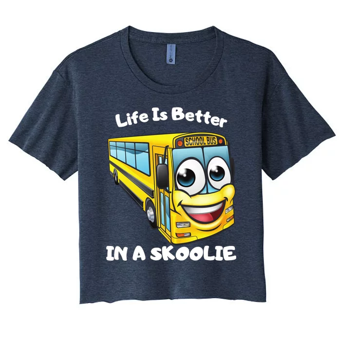 Life Is Better In A Skoolie Funny Skoolie Women's Crop Top Tee