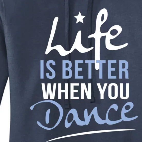 Life Is Better When You Dance Fun Dancing Fitness Gift Women's Pullover Hoodie