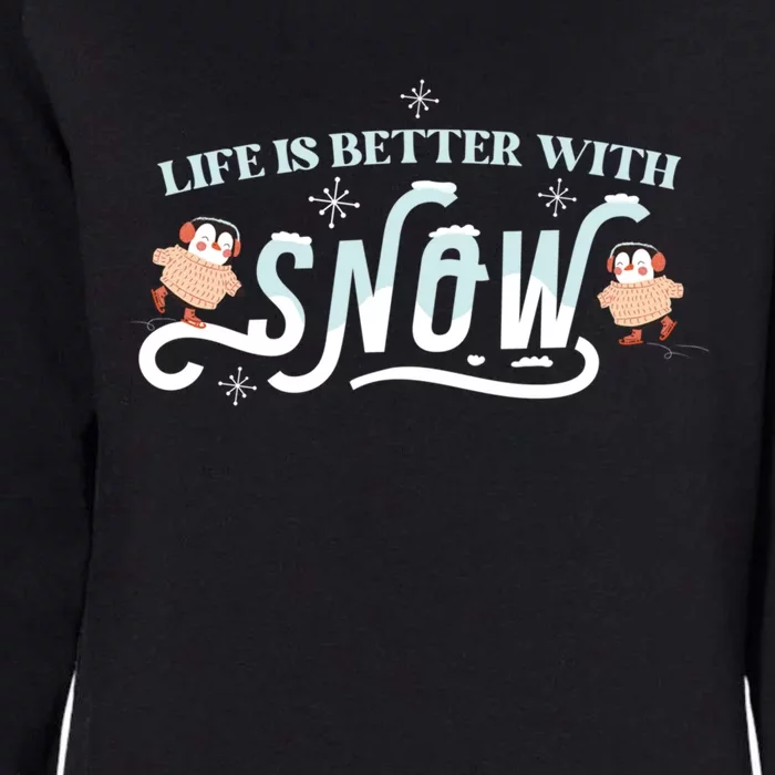 Life Is Better With Snow Winter Season Snow Cute Gift Womens California Wash Sweatshirt