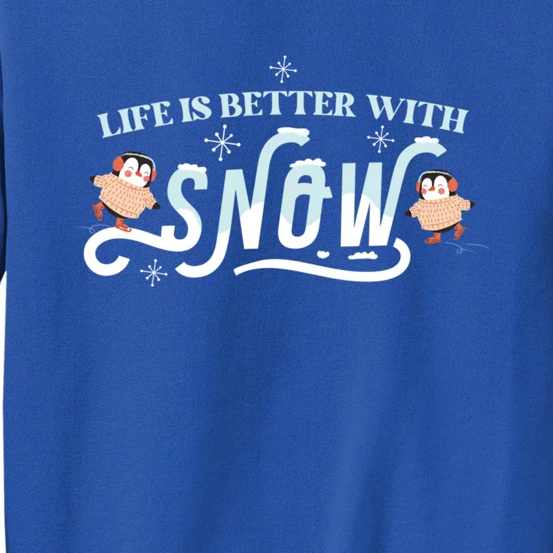 Life Is Better With Snow Winter Season Snow Cute Gift Sweatshirt