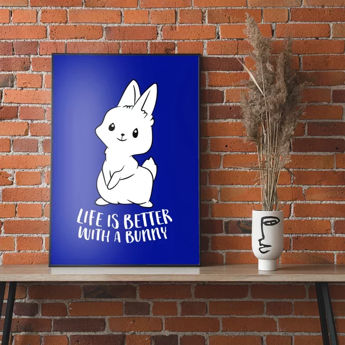 Life Is Better With A Bunny Cute Bunny Rabbit Lover Gift Poster