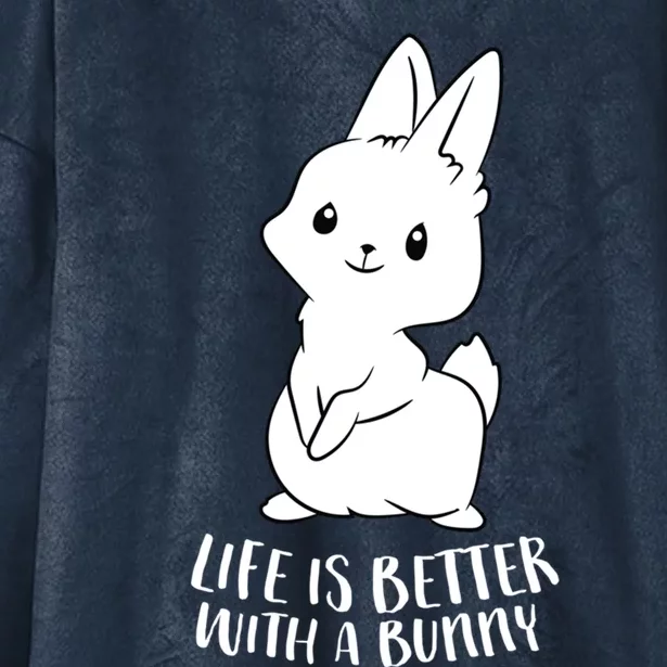 Life Is Better With A Bunny Cute Bunny Rabbit Lover Gift Hooded Wearable Blanket