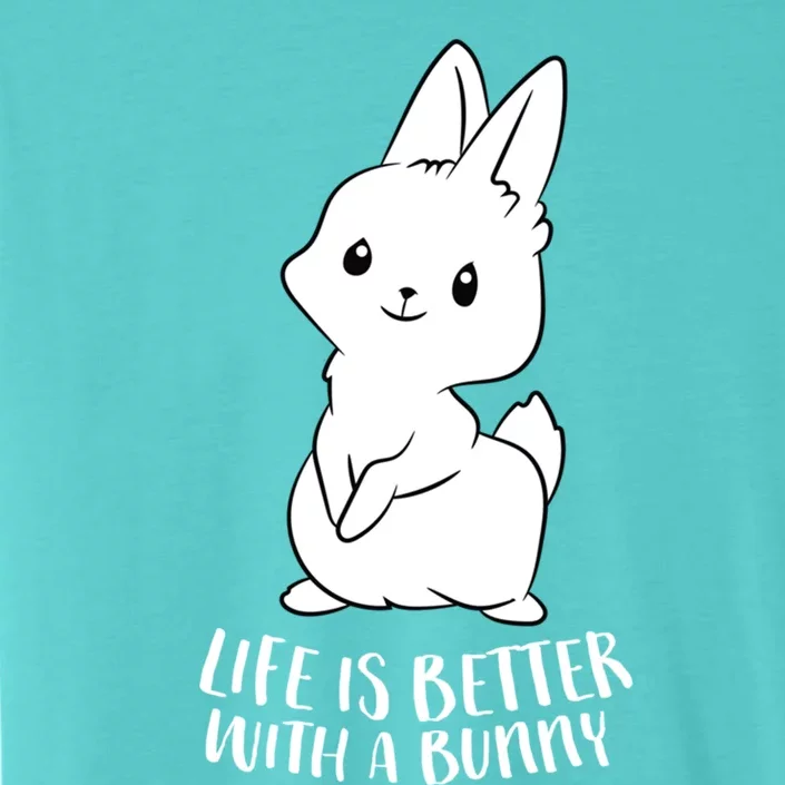 Life Is Better With A Bunny Cute Bunny Rabbit Lover Gift ChromaSoft Performance T-Shirt