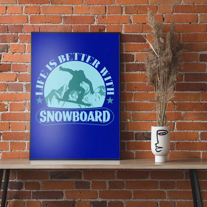 Life Is Better With Snowboard Cute Gift Poster