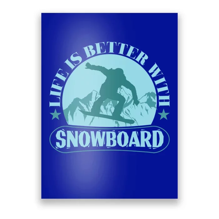 Life Is Better With Snowboard Cute Gift Poster