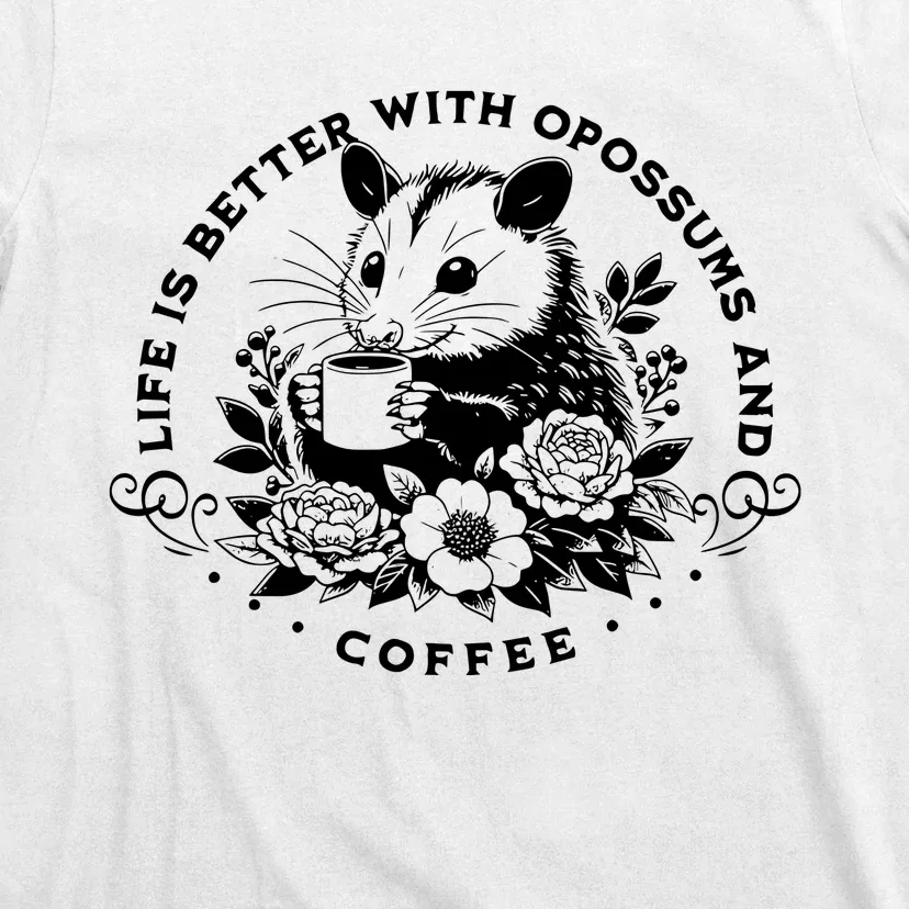 Life Is Better With Opossum And Coffee T-Shirt